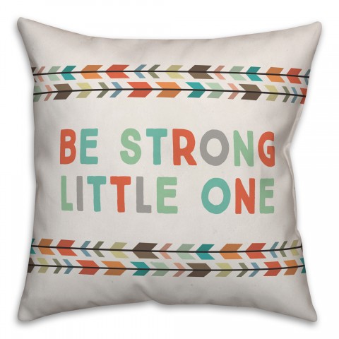 Be Strong Little One 16x16 Spun Poly Pillow