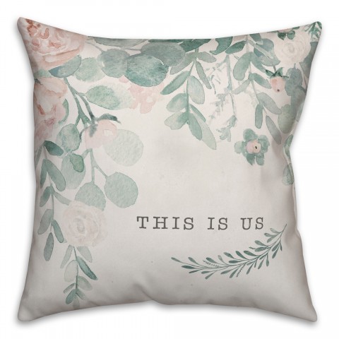 This is Us Floral 18x18 Spun Poly Pillow