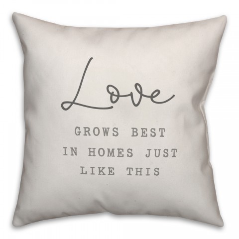 Love grows best in homes just like this Pillow