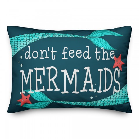 Don't Feed the Mermaids 14x20 Indoor / Outdoor Pillow
