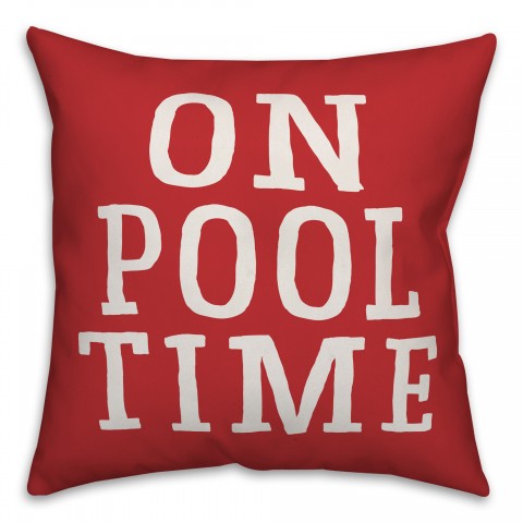 On Pool Time 18x18 Indoor / Outdoor Pillow