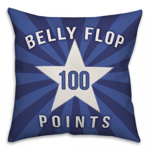 Belly Flop 100 Points 18x18 Indoor / Outdoor Pillow