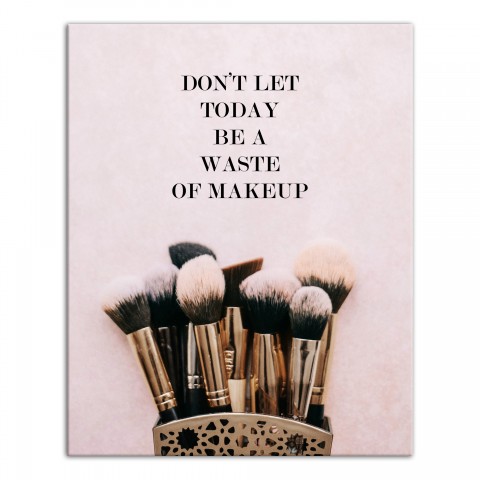Don't Let Today Be A Waste Of Makeup 16x20 Canvas Wall Art