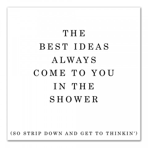 The Best Ideas Always Come To You In The Shower 16x16 Canvas Wall Art