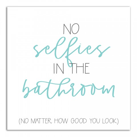 No Selfies In The Bathroom 16x16 Canvas Wall Art