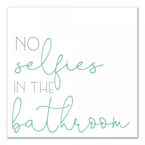 No Selfies In The Bathroom 16x16 Canvas Wall Art