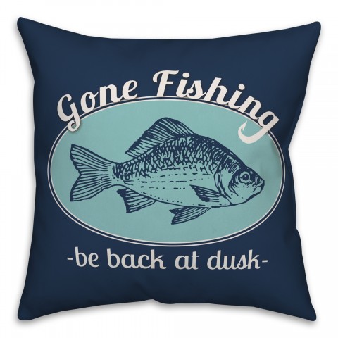 Gone Fishing Be Back At Dusk 18x18 Indoor / Outdoor Pillow
