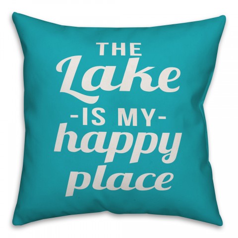 The Lake Is My Happy Place 18x18 Indoor / Outdoor Pillow