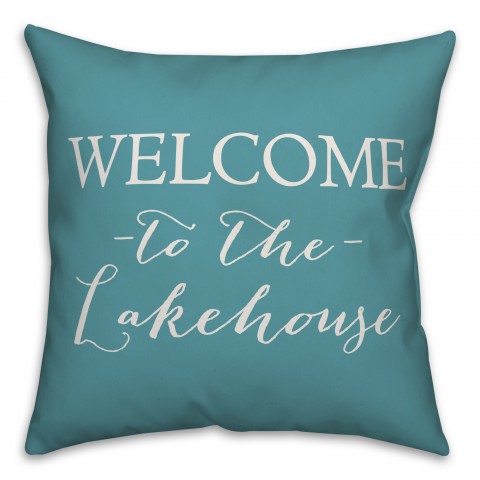 Welcome To The Lakehouse 18x18 Indoor / Outdoor Pillow