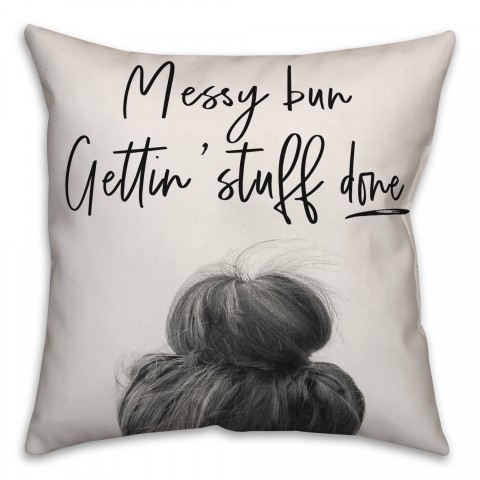 Messy Bun Getting Stuff Done 18x18 Spun Poly Pillow