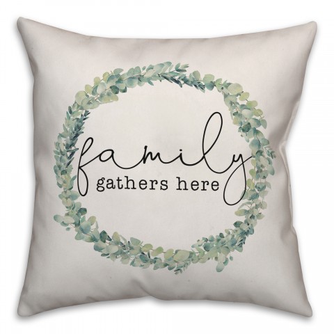 Family Gathers Here 18x18 Spun Poly Pillow