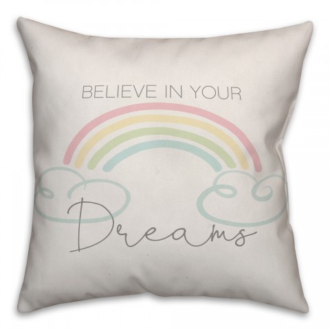 Believe in Your Dreams 18x18 Spun Poly Pillow
