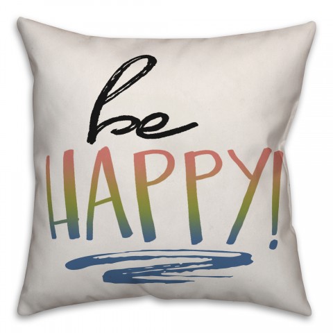Be Happy 18x18 Spun Poly Pillow