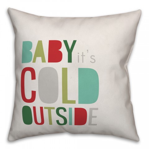 Baby It's Cold Outside 18x18 Spun Poly Pillow