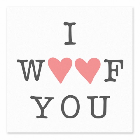 I Woof You 6x6 Tabletop Canvas