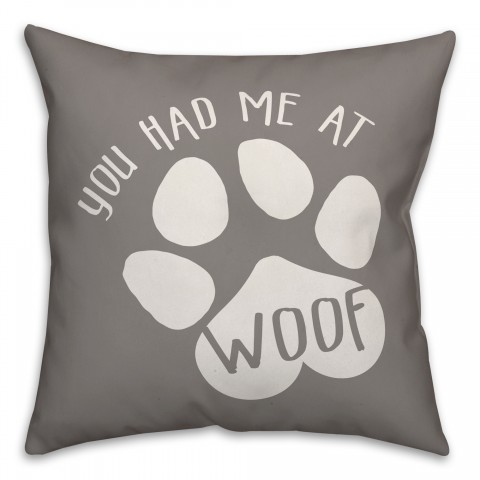 You Had Me At Woof 18x18 Spun Poly Pillow