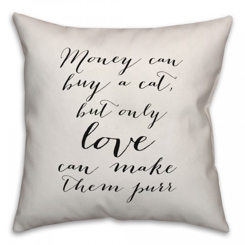Money Can Buy a Cat 18x18 Spun Poly Pillow