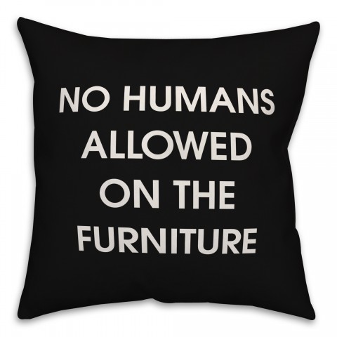 No Humans Allowed on the Furniture 18x18 Spun Poly Pillow