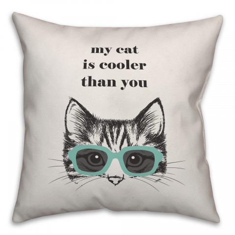 My Cat is Cooler Than You 18x18 Spun Poly Pillow