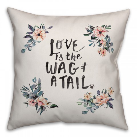 Love is the Wag of a Tail 18x18 Spun Poly Pillow