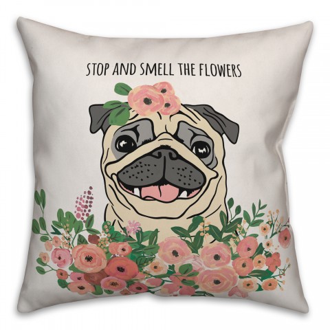 Stop and Smell the Flowers Pug 18x18 Spun Poly Pillow