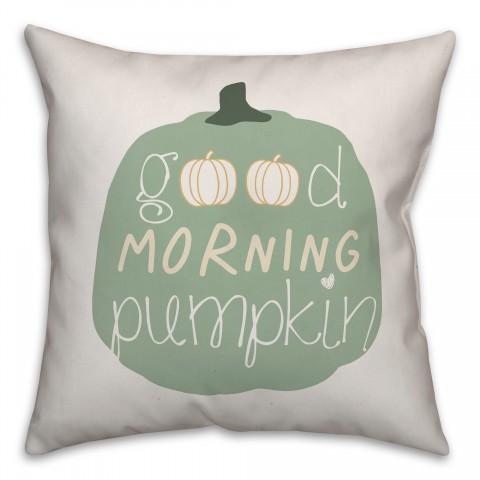 Good Morning Pumpkin 18x18 Spun Poly Pillow