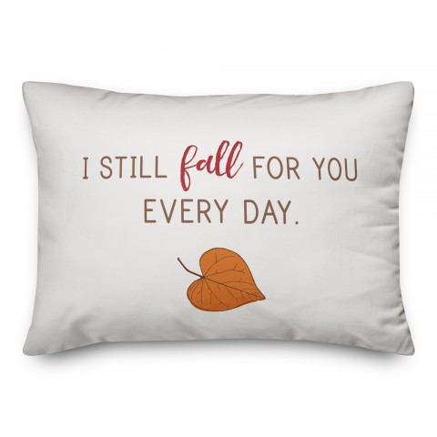 I Still Fall for you Everyday Pillow