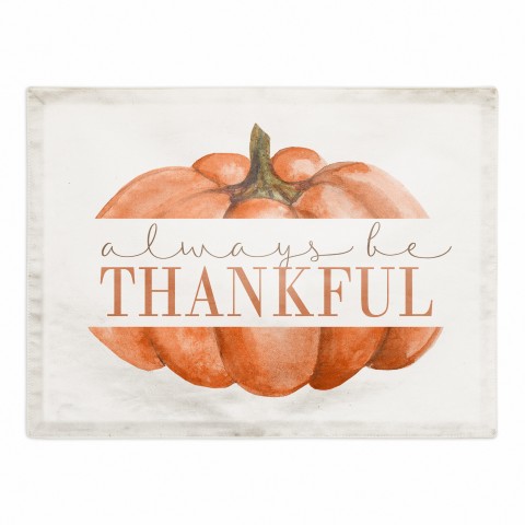 Always Be Thankful 18x14 Poly Twill Placemat