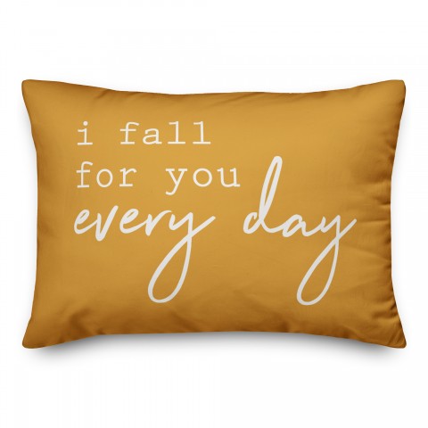 I Fall for you everyday Pillow