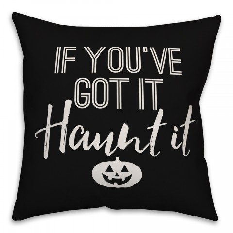 If you've got it, Haunt it Pillow