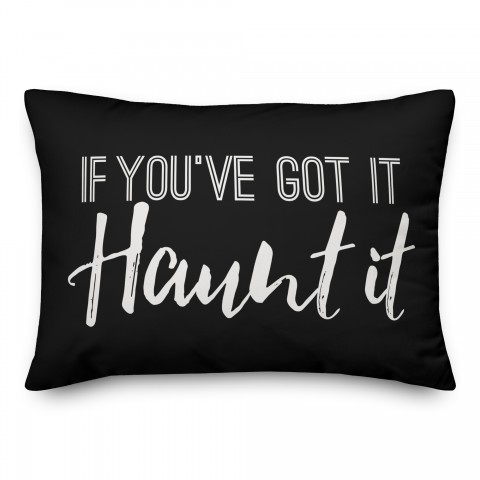 If you've got it, Haunt it 14x20 Spun Poly Pillow Cover