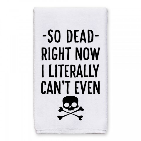 So Dead Right Now 16x25 Towel