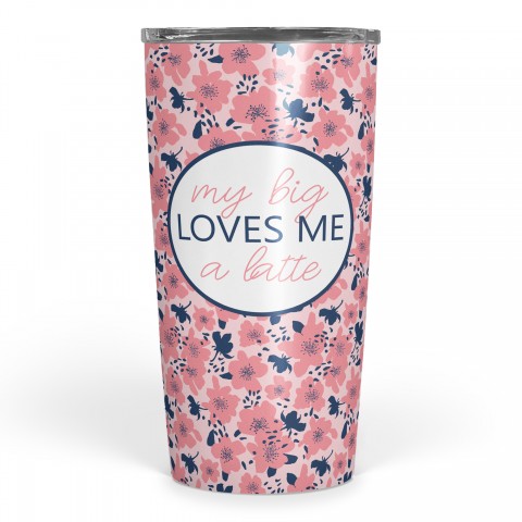 My Big Loves Me a Latte 20 oz Tumbler