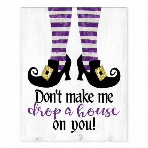 Don't Make me Drop a House on you 8x10 Tabletop Canvas