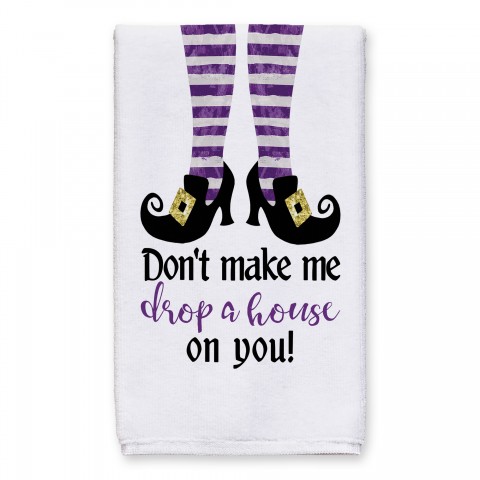 Don't make me drop a house on you 16x25 Towel