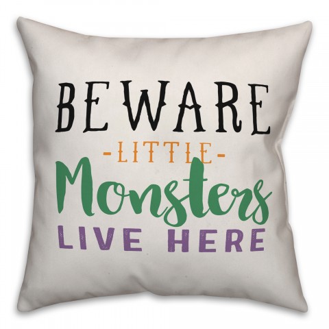 Beware Little Monsters Live Here Pillow