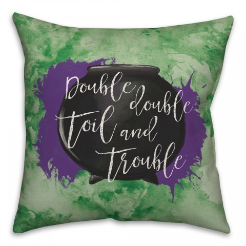 Double Double Toil and Trouble Pillow