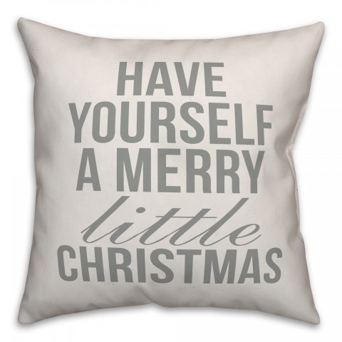 Have Yourself A Merry Little Christmas Pillow