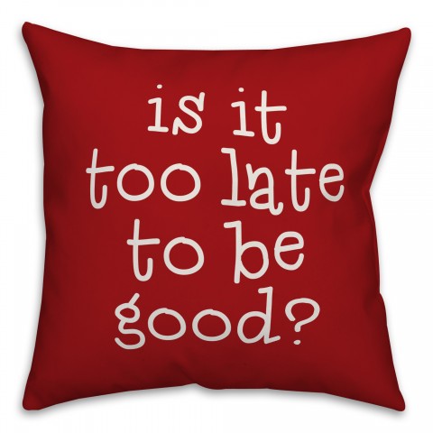 Is It Too Late To Be Good? Pillow