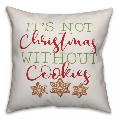 It's Not Christmas Without Cookies Pillow