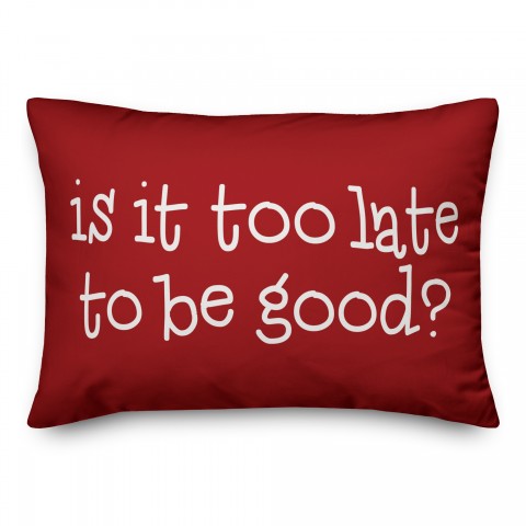 Is It Too Late To Be Good? Pillow