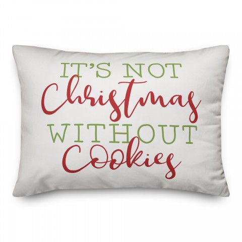 It's Not Christmas Without Cookies Pillow
