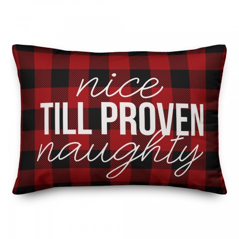Nice Till Proven Naughty Pillow