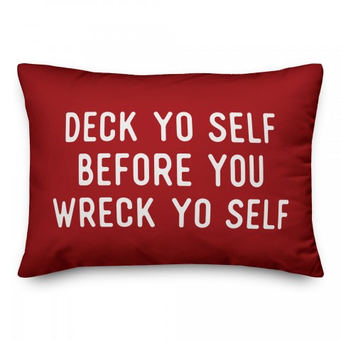 Deck Yo Self Before You Wreck Yo Self  Pillow