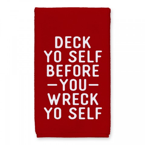 Deck Yo Self Before You Wreck Yo Self - Red 16x25 Towel