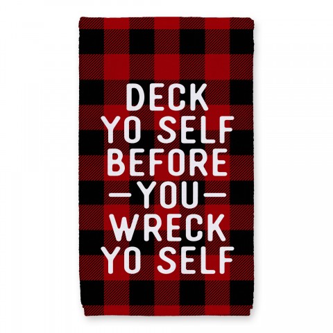 Deck Yo Self Before You Wreck Yo Self - Plaid 16x25 Towel