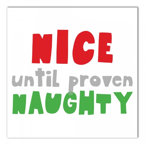 Nice Until Proven Naughty 16x16 Canvas Wall Art
