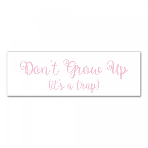 Don't Grow Up Wall Art