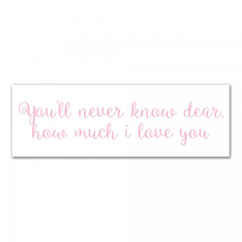 You'll Never Know How Much I Love You Wall Art