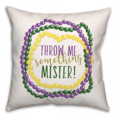 Throw Me Something Mister 18x18 Spun Poly Pillow